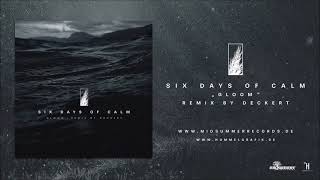 SIX DAYS OF CALM / DECKERT - Gloom (Remix by Deckert)