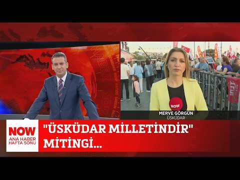 "Üsküdar milletindir" mitingi... 12 Eylül 2026 Deniz Uras ile NOW Ana Haber Hafta Sonu