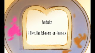 Sandwhich  A Meet The Robinsons Fananimatic