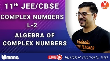 Complex Numbers L2 | Algebra Of Complex Numbers | Class 11 | JEE + CBSE | Vedantu Math | Harsh Sir
