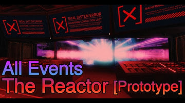 The Reactor [Prototype] - All Events | Roblox