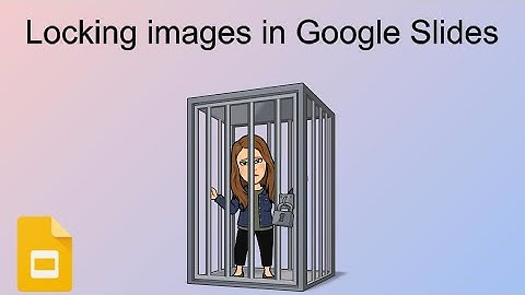 How to lock images in Google Slides