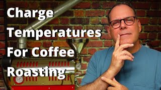 Charge Temperatures For Home Coffee Roasters