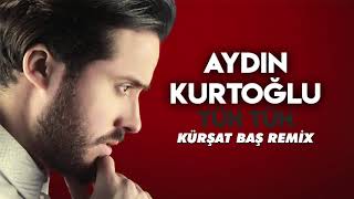 Aydın Kurtoğlu - Tüh Tüh (Kürşat Baş Remix) Resimi