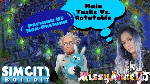 SimCity Buildit ( What is a Main Task Vs. Rotatable/When to Do Non Premium)CoM