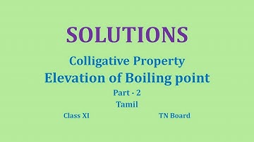 Solutions Class11/ Part 2/Colligative property/Elevation of Boiling point/ TN Board #tamil