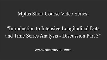 ILD and Time Series Analysis - Mplus Short Course Topic 12, Part 8 (3/3)