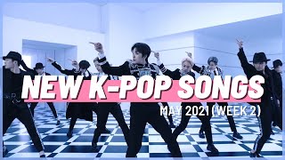 NEW K-POP SONGS | MAY 2021 (WEEK 2)