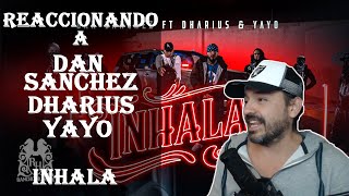 REACCIONANDO A Dan Sanchez x Dharius x Yayo - Inhala [Official Video]