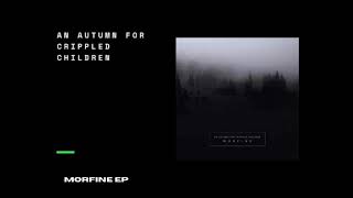 An Autumn for Crippled Children - Morfine
