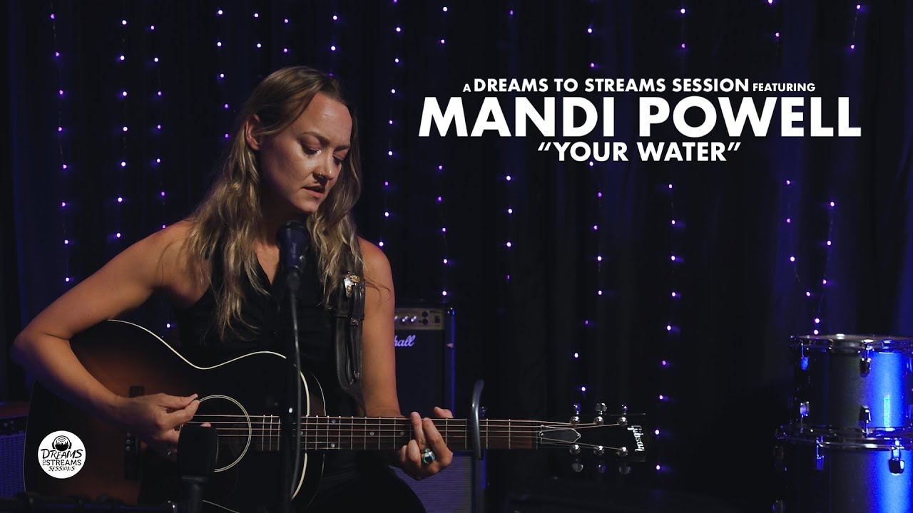 Watch Mandi Powell | Your Water | Dreams to Streams Sessions on YouTube Watch Mandi Powell | Your Water | Dreams to Streams Sessions on YouTube