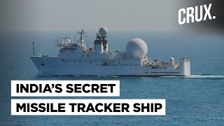 India Develops Secret Indigenous Nuclear Missile Tracking Ship | CRUX