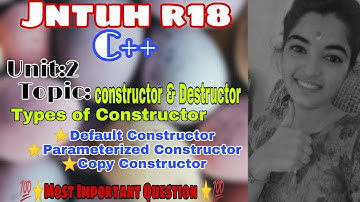 #jntuh #r18 #oops #cplusplus #constructor #destructor #default #parameterized #copy #constructor #vi