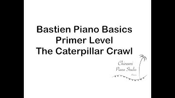 【 Bastien Piano Basics Primer Level 】The Caterpillar Crawl