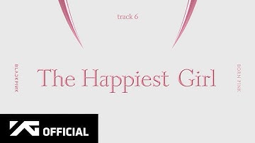BLACKPINK - ‘The Happiest Girl’ (Official Audio)