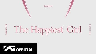 BLACKPINK - ‘The Happiest Girl’ (Official Audio)