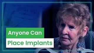 For Dentist From Patients | Anyone Can Place Implants