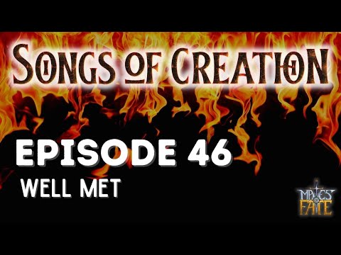 🔥 Songs of Creation, Episode 46 - Well Met 🔥 A D&D Homebrew 5e campaign across time