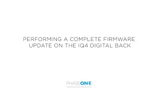 Support | Performing a complete firmware update of the Phase One IQ4 | Phase One