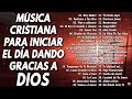 LAS 40+ MEJORES CANCIONES CRISTIANAS DE TODOS LOS TIEMPOS _ALABANZAS CRISTIANAS VIEJITAS PERO BONITA