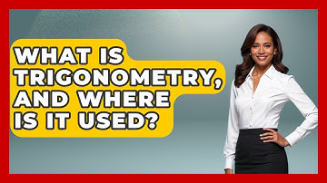 What Is Trigonometry, And Where Is It Used? - High School Toolkit