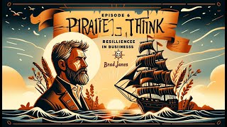 How to Build a Business and Facing Uncertainty | Pirate Think Ep. 6