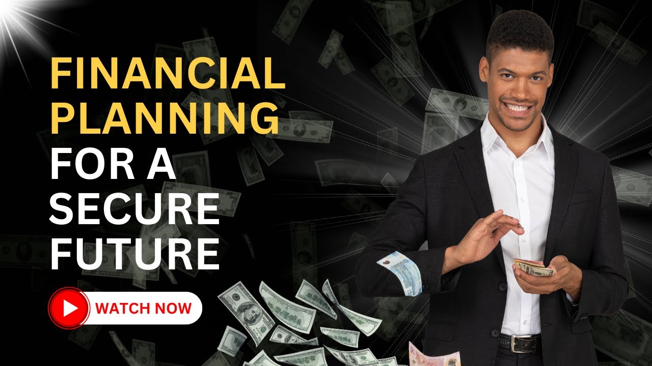 Financial Planning for a Secure Future - YouTube