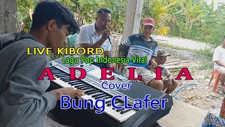 Lagu Viral ADELIA-Cipt -ADI BERE BEIN-Cover-Bung Clafer -ARTIS MAKA (AMC)Chanell