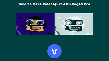 How To Make Videoup V1.4 On Vegas Pro