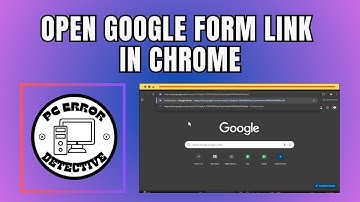 How to Open Google Form Link in Chrome - Full Guide (2025)