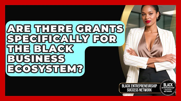 Are There Grants Specifically for the Black Business Ecosystem?