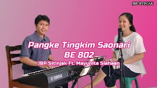 Video thumbnail of "BE 802 Pangke Tingkim Saonari | JBP Sitinjak Ft. Mayunita Siahaan"