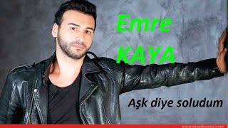 Emre Kaya - Aşk diye soludum lyrics Resimi