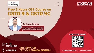 Free 5 Hours GST Course on GSTR 9 & GSTR 9C | DAY-1 | CA Arun Chajer | TAXSCAN