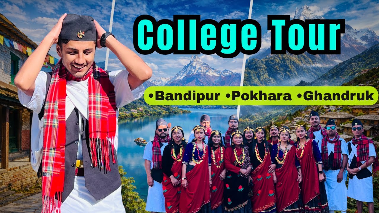 Exciting College Tour Ft. Bandipur, Pokhara & Ghandruk! (Full Video)