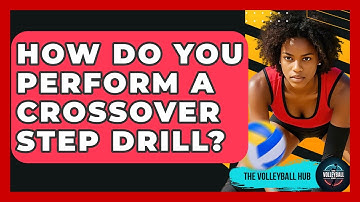 How Do You Perform A Crossover Step Drill? - The Volleyball Hub