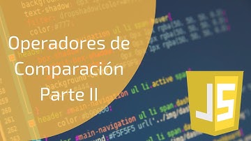 Operadores de Comparación en JavaScript Parte II