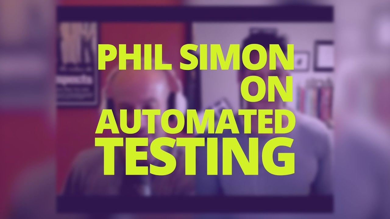 Phil Simon & John Sonmez: Automated Testing hangouts on air alternative
