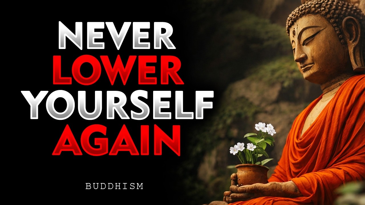 Stop Lowering Yourself for People Who Don’t Value You | Buddhism