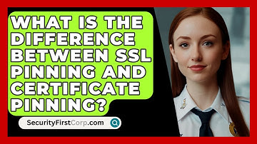 What Is The Difference Between SSL Pinning And Certificate Pinning? - SecurityFirstCorp.com