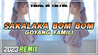 DJ GENK - SAKALAKA BOM BOM | GOYANG FAMILI REMIX
