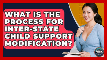 What Is The Process For Inter-state Child Support Modification? - Second Chance Journey