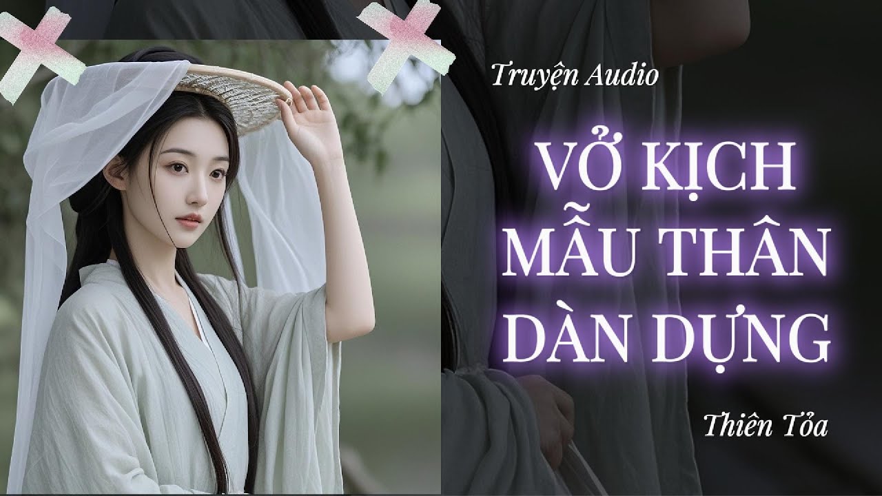 [Truyện Audio] VỞ KỊCH MẪU THÂN DÀN DỰNG || Thiên Tỏa