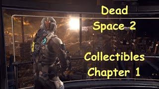 Dead Space 2 Chapter 1 Collectibles