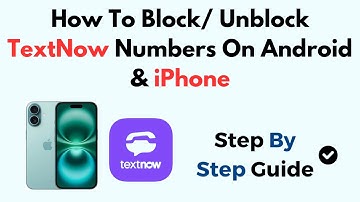 How To Block/ Unblock TextNow Numbers On Android & iPhone