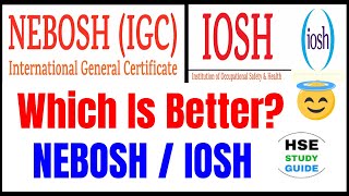 NEBOSH (IGC) & IOSH (Working Safely, Managing Safely) | Which Is Better : NEBOSH OR IOSH Certificate