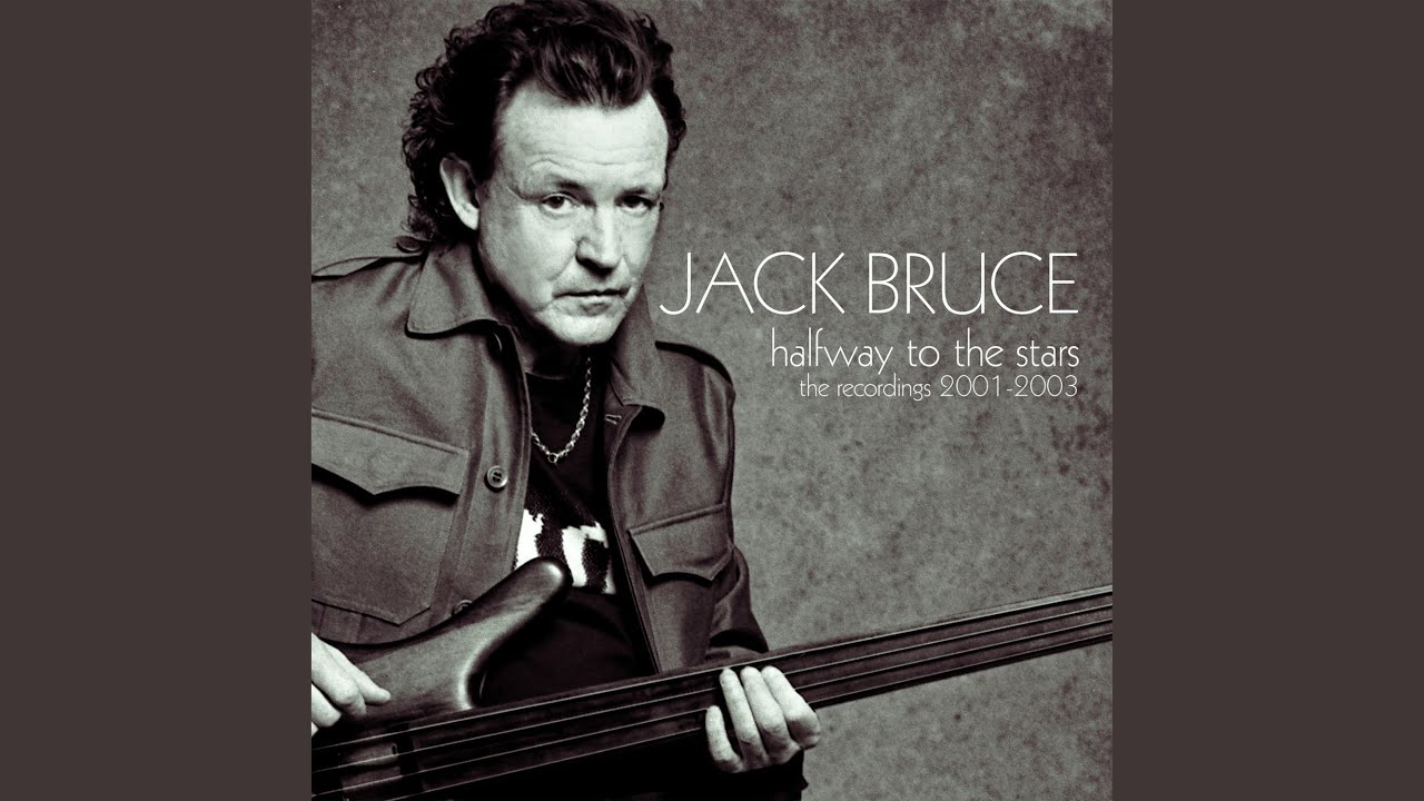 JACK BRUCE : Halfway To The Stars – The Recordings 2001-2003
