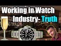 ⌚ Working in Watch Industry - TRUTH !!!