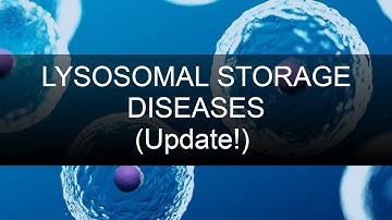 Lysosomal Storage Diseases (HIGH YIELD UPDATE!)