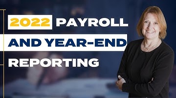 2022 Payroll and Year-End Reporting